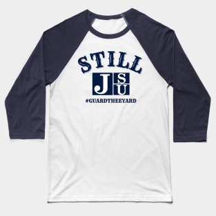 We are STILL JSU #GuardThe Yard Baseball T-Shirt